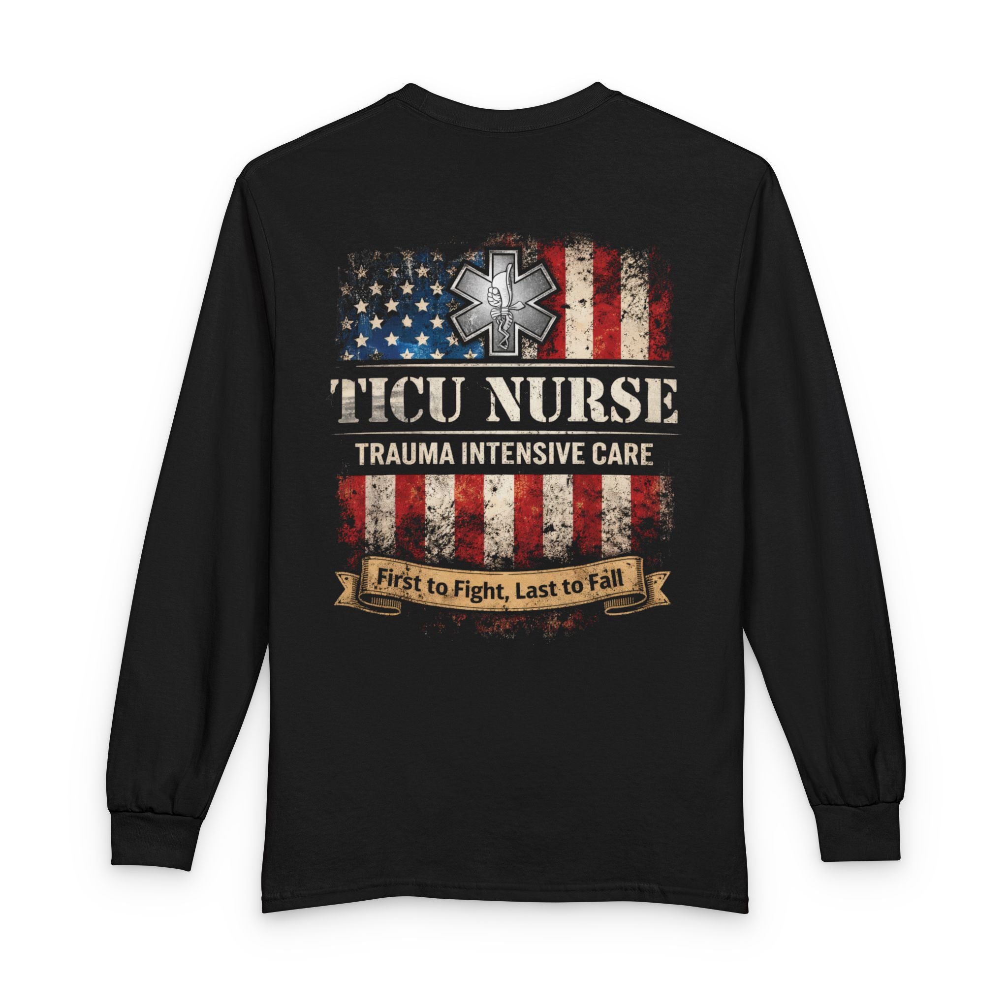 Customized Trauma Nurse Long Sleeve Shirt — TICU Nurse "First to Fight, Last to Fall"