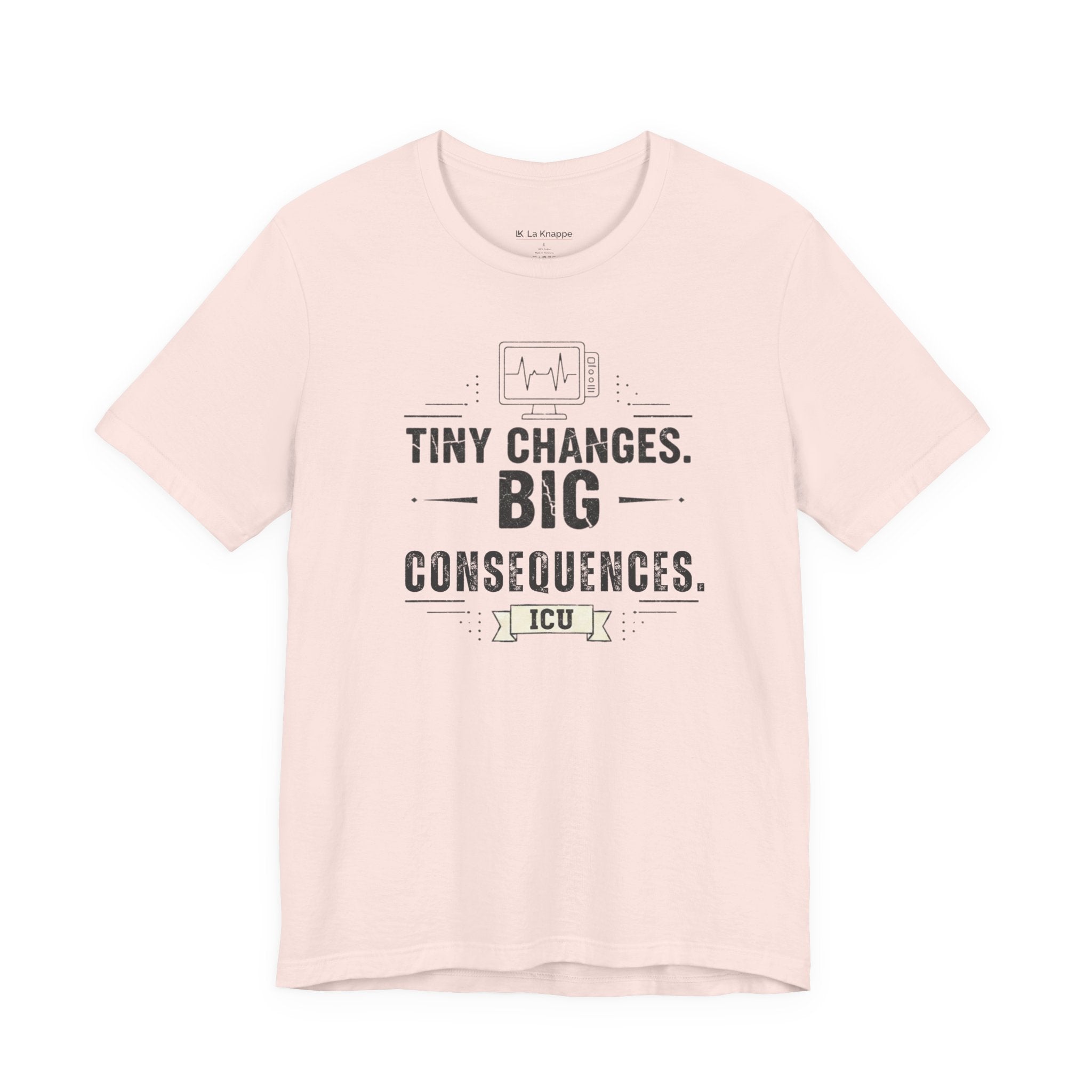ICU Nurse Tee — "Tiny Changes. Big Consequences." Medical ICU Shirt
