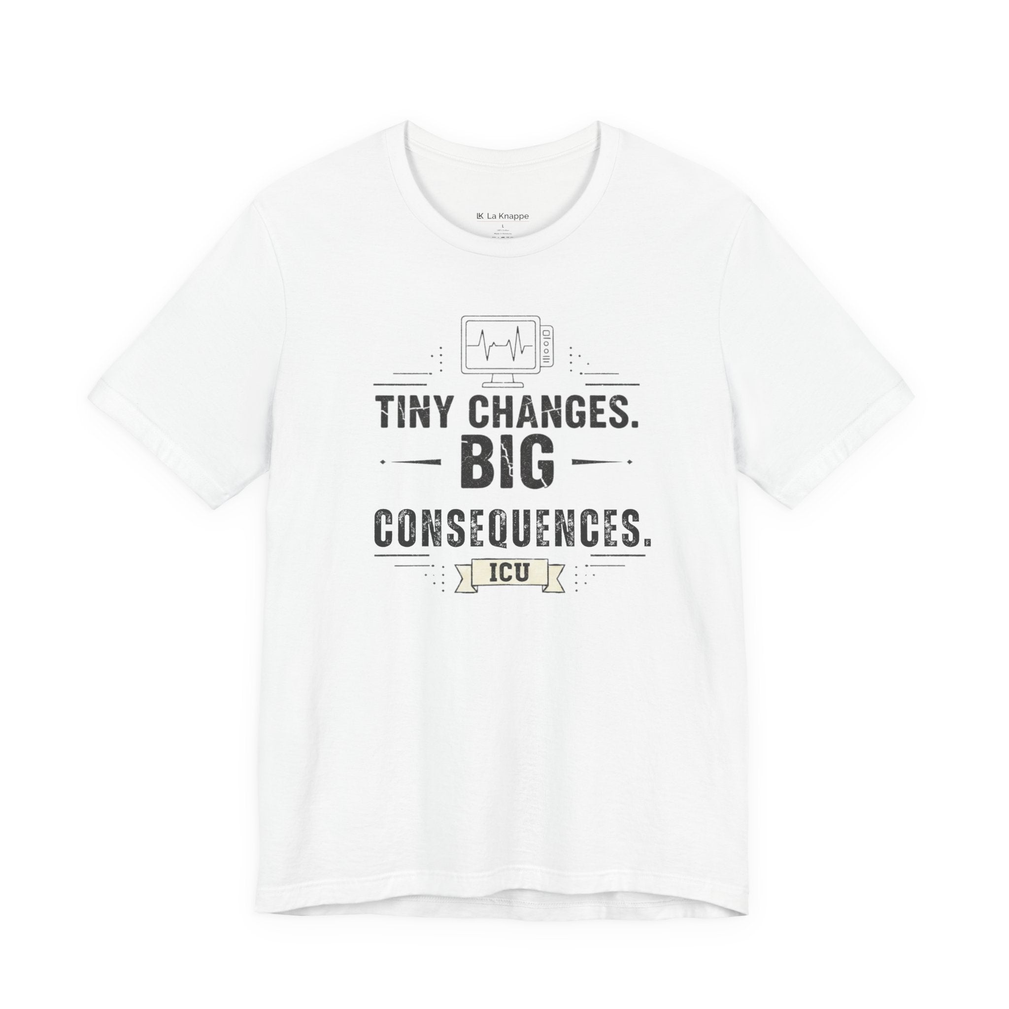 ICU Nurse Tee — "Tiny Changes. Big Consequences." Medical ICU Shirt