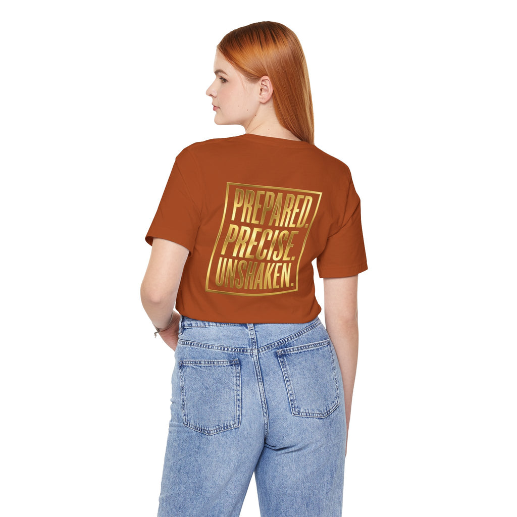 Prepared. Precise. Unshaken. Tee — Motivational Gold Text Tee