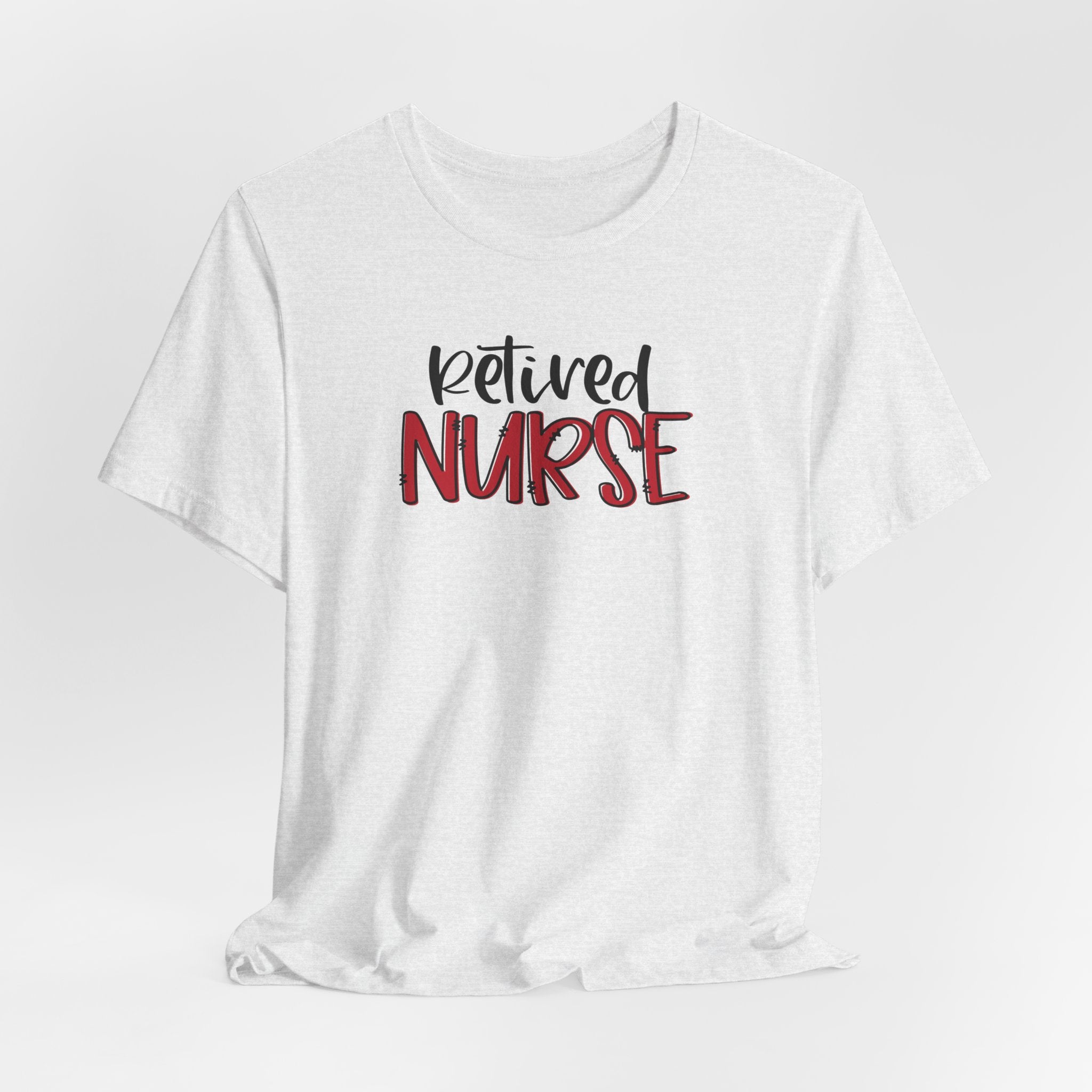 Retired Nurse T-Shirt – Casual Tribute Tee for Retired Nurses