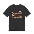 Fueled by Coffee & Anxiety T‑Shirt