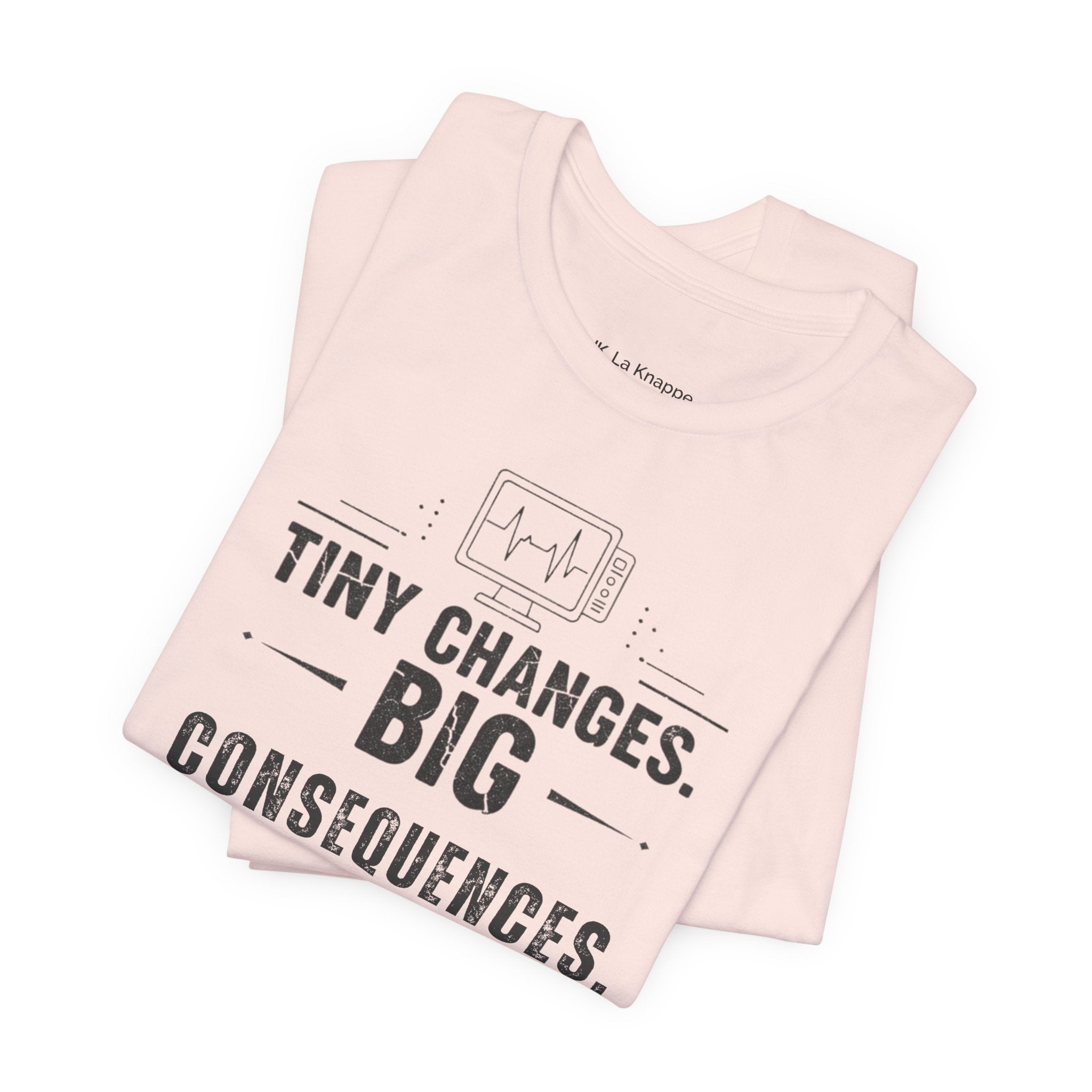 ICU Nurse Tee — "Tiny Changes. Big Consequences." Medical ICU Shirt