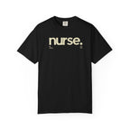 Nurse. Chicago Script Tee — Soft Garment-Dyed Nurse T-Shirt