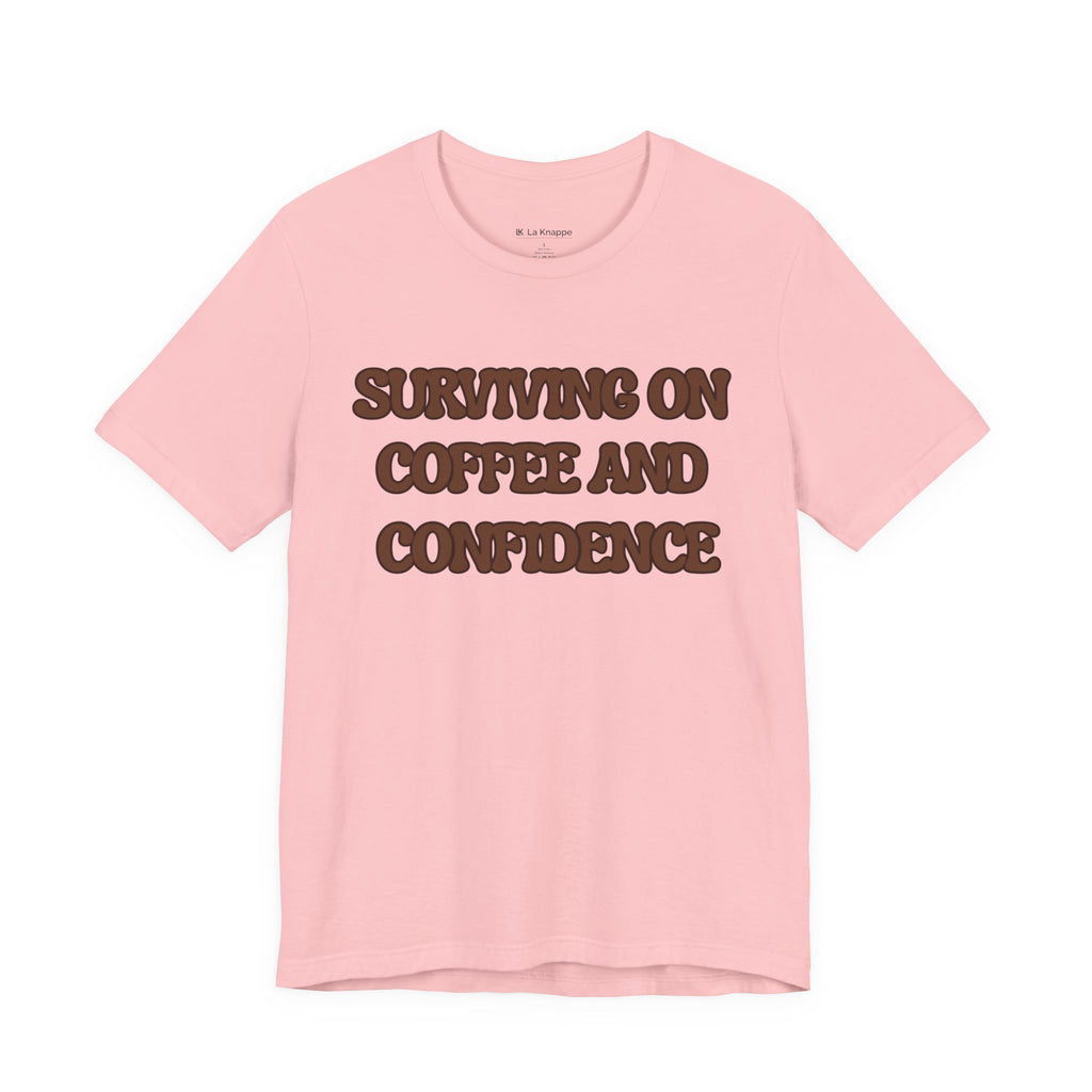 Surviving on Coffee and Confidence Tee