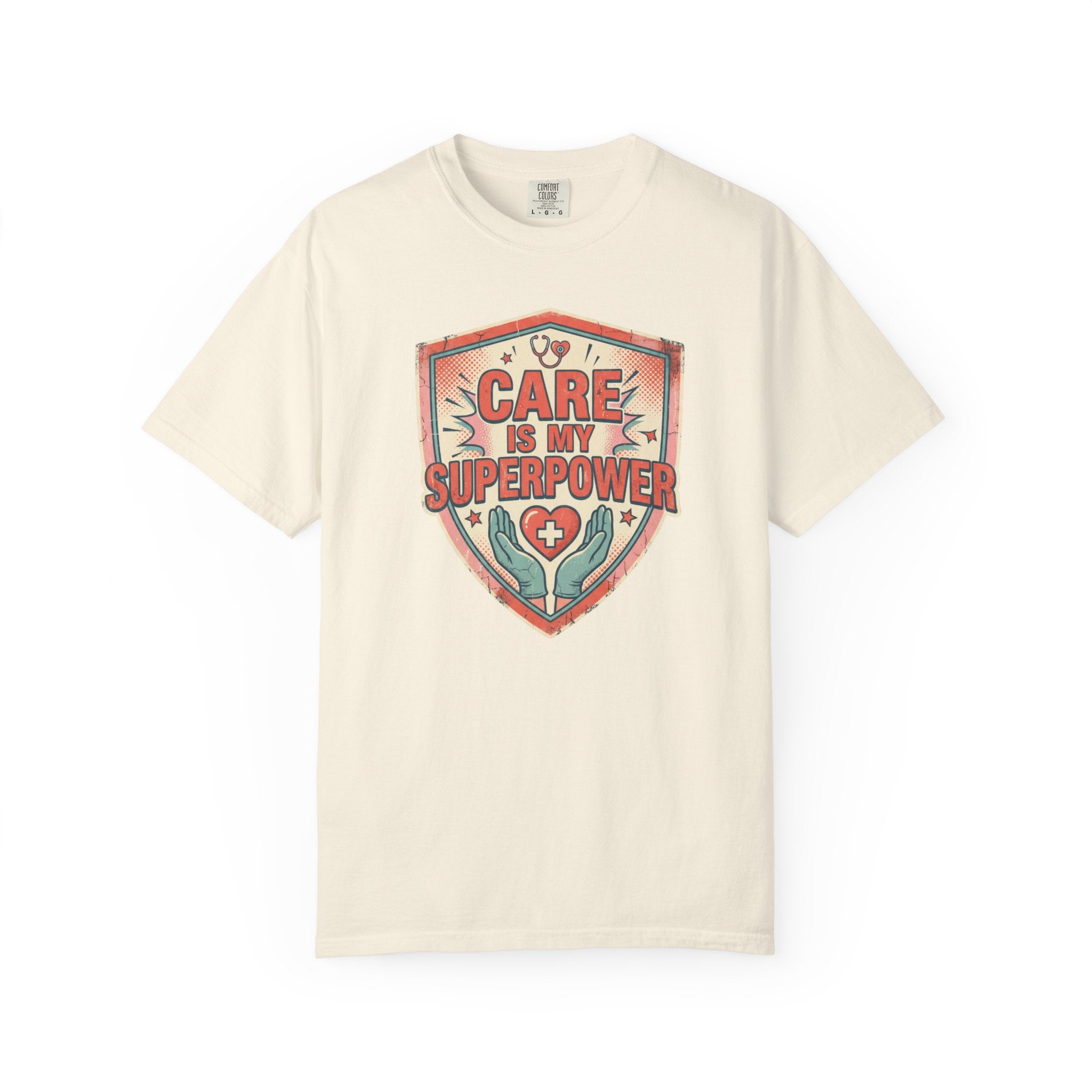 Care Is My Superpower T-Shirt — Nurse & Caregiver Appreciation Tee