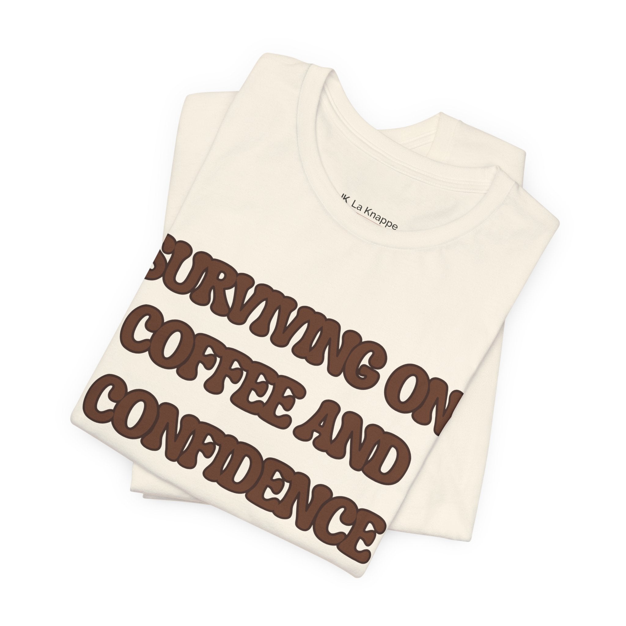 Surviving on Coffee and Confidence Tee