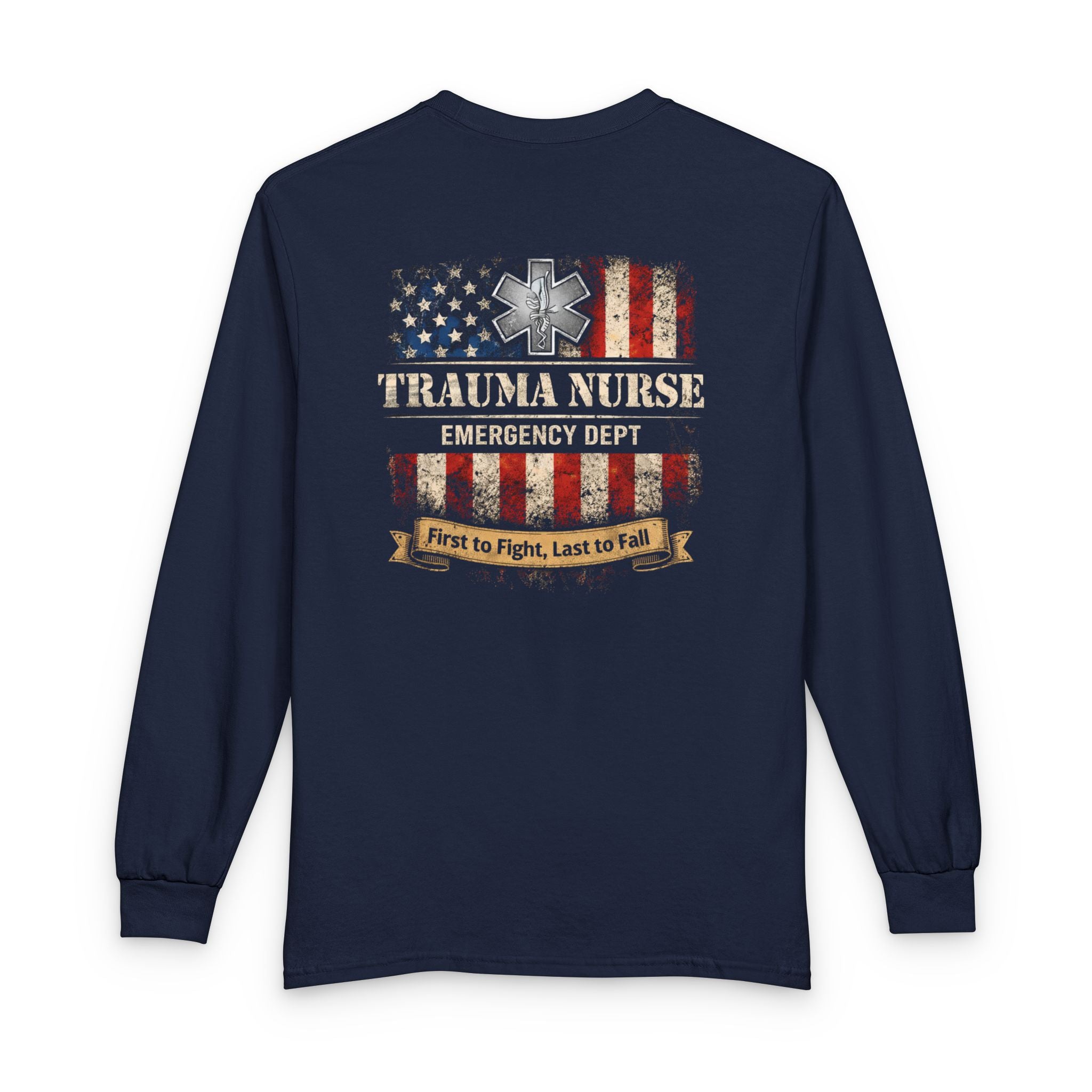 Trauma Nurse Long Sleeve Shirt — Emergency Dept. "First to Fight, Last to Fall"