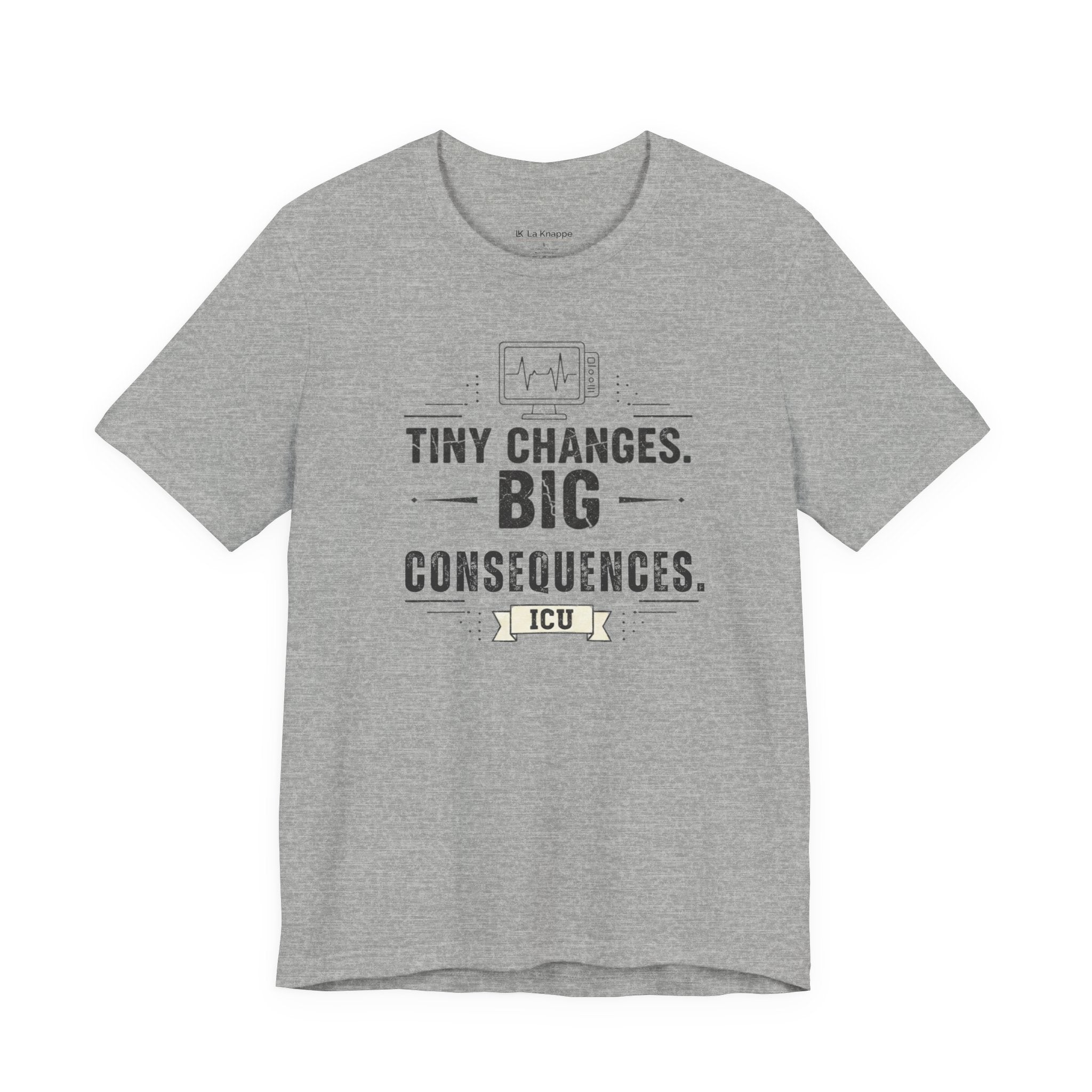 ICU Nurse Tee — "Tiny Changes. Big Consequences." Medical ICU Shirt