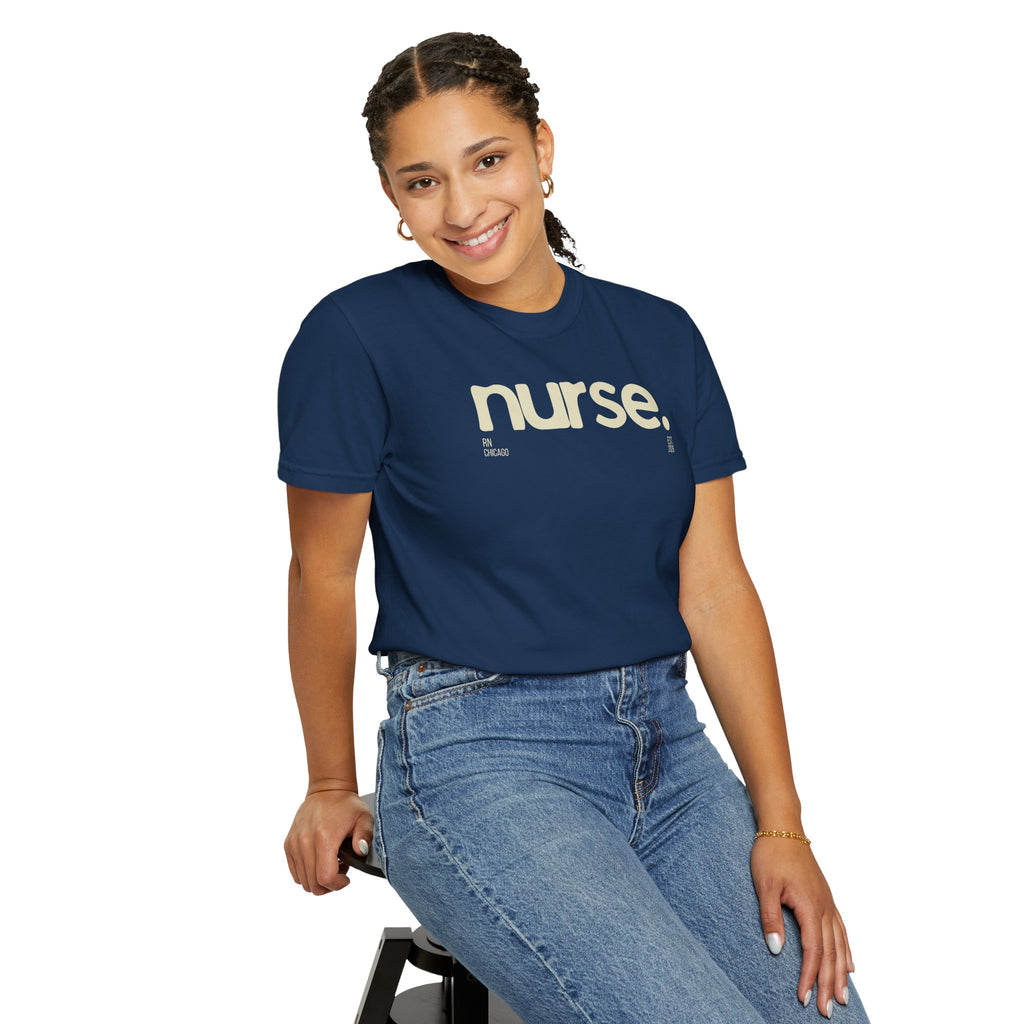 Nurse. Chicago Script Tee — Soft Garment-Dyed Nurse T-Shirt