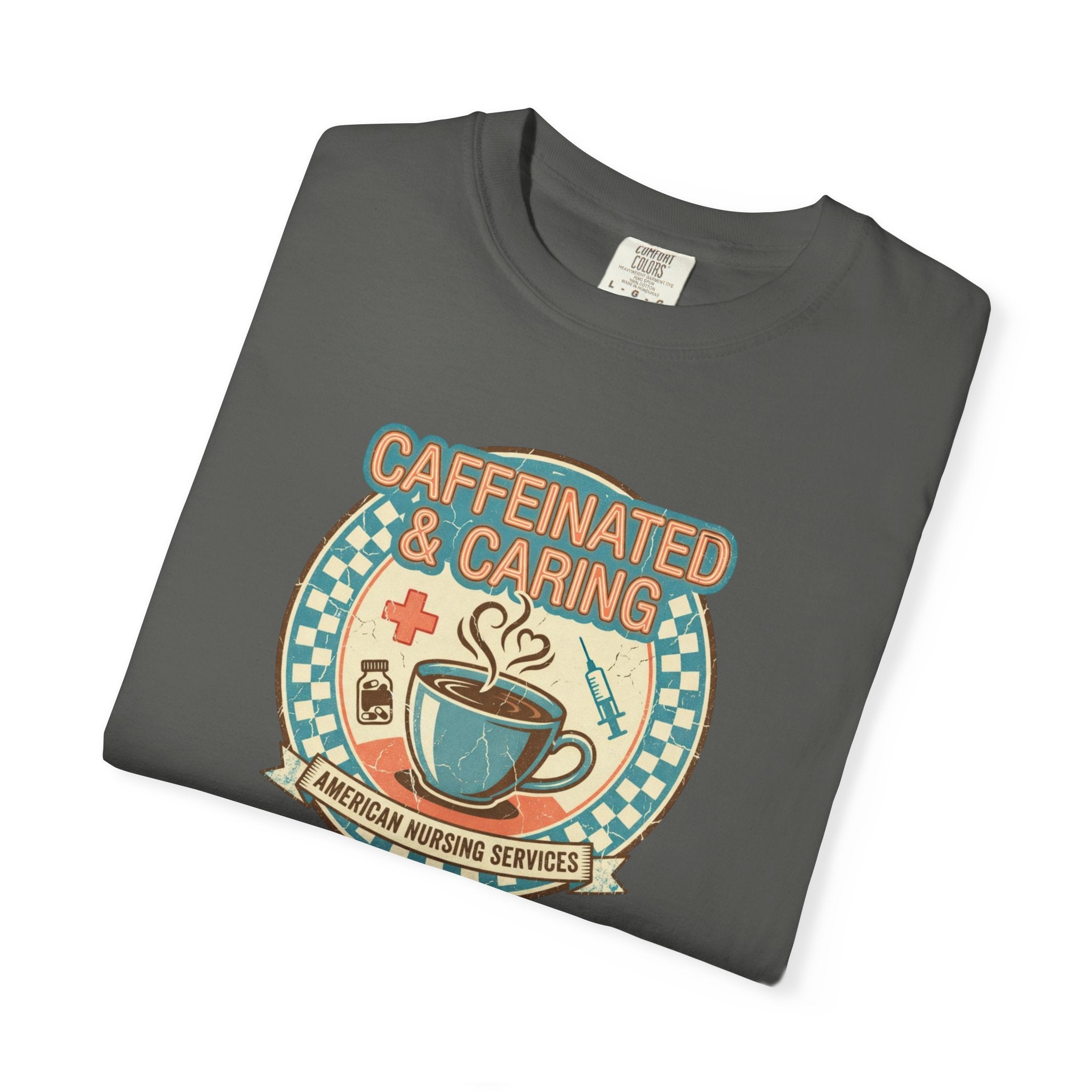 Caffeinated & Caring Nurse T‑Shirt — Retro Coffee Nursing Tee