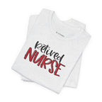 Retired Nurse T-Shirt – Casual Tribute Tee for Retired Nurses