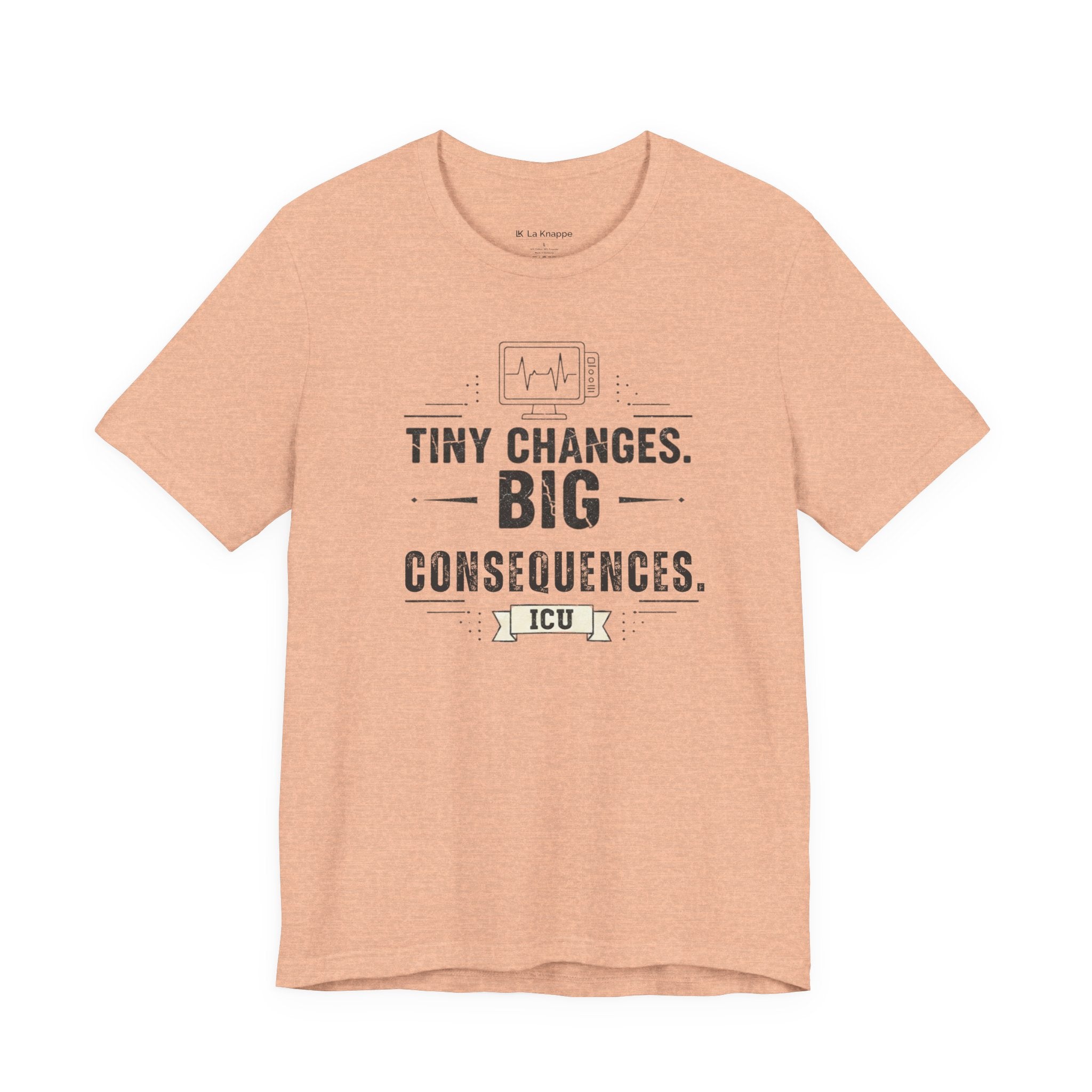 ICU Nurse Tee — "Tiny Changes. Big Consequences." Medical ICU Shirt
