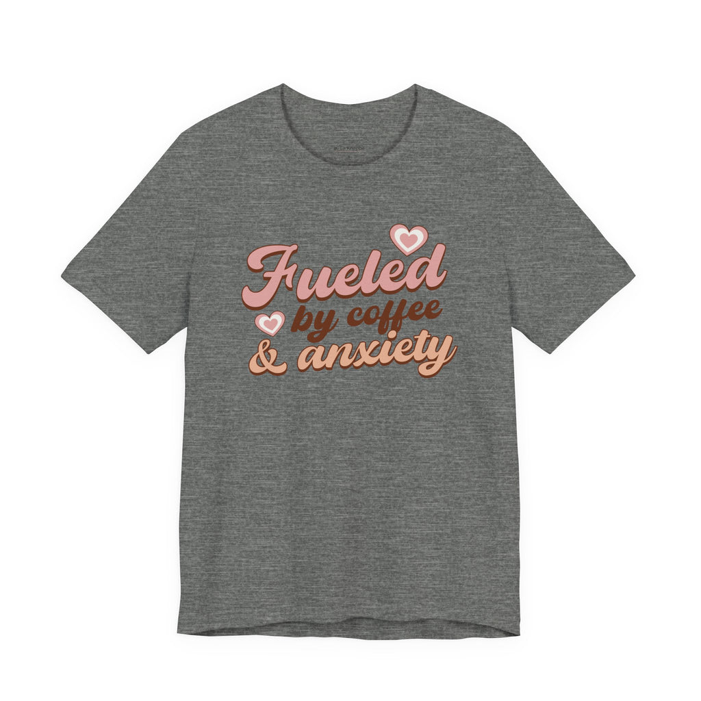 Fueled by Coffee & Anxiety T‑Shirt