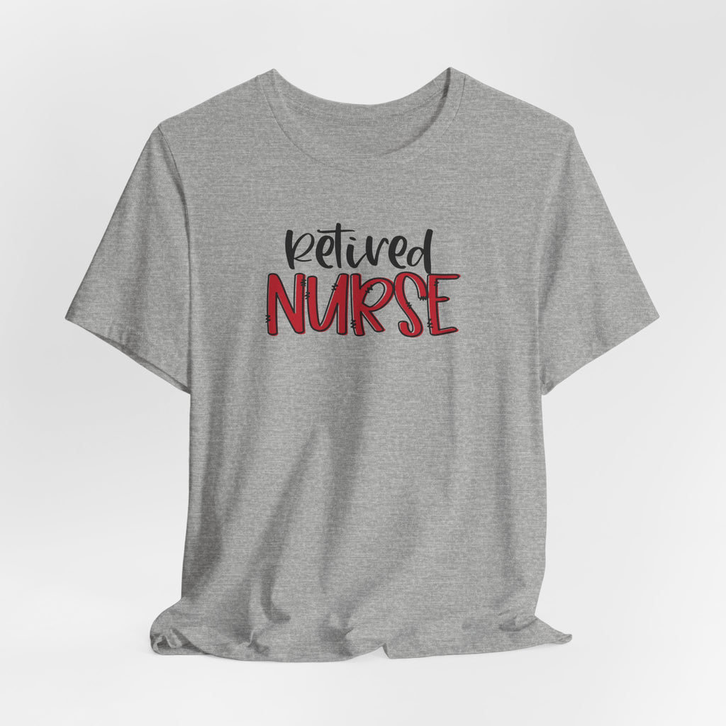 Retired Nurse T-Shirt – Casual Tribute Tee for Retired Nurses