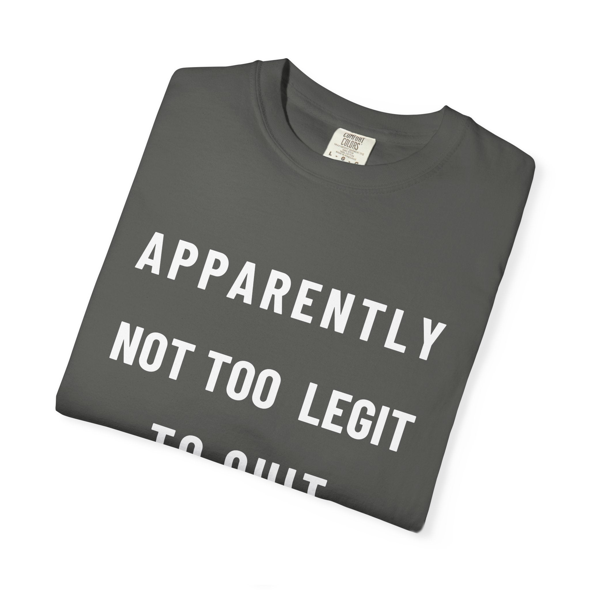 Nurse T‑Shirt — “Apparently Not Too Legit To Quit” Nurse RIP Tribute Tee GIFT FOR Resignation Retirement Change Unit Fun Gift for Nurses