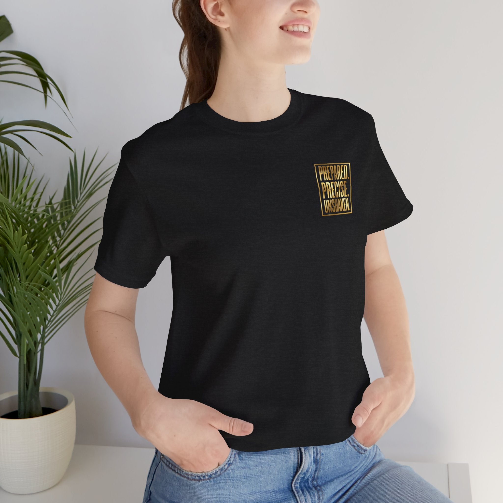 Prepared. Precise. Unshaken. Tee — Motivational Gold Text Tee