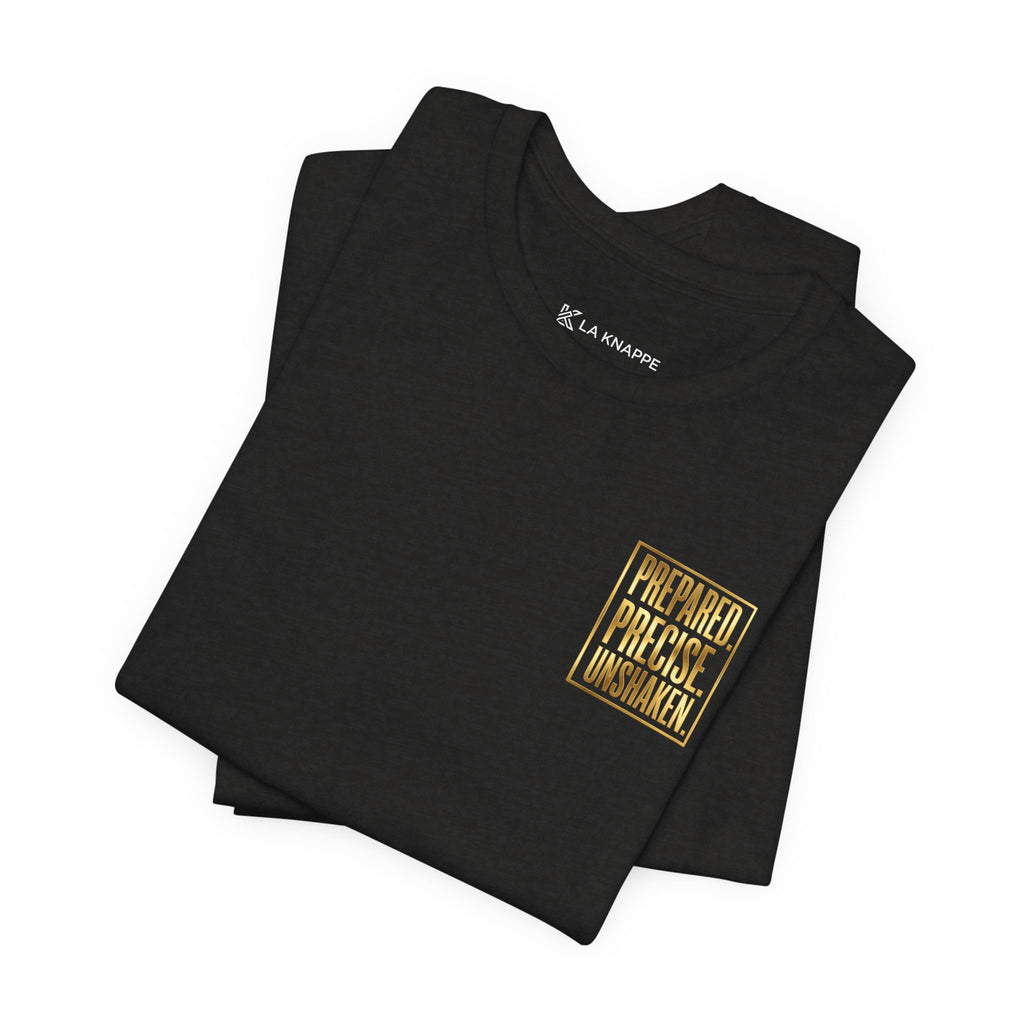 Prepared. Precise. Unshaken. Tee — Motivational Gold Text Tee