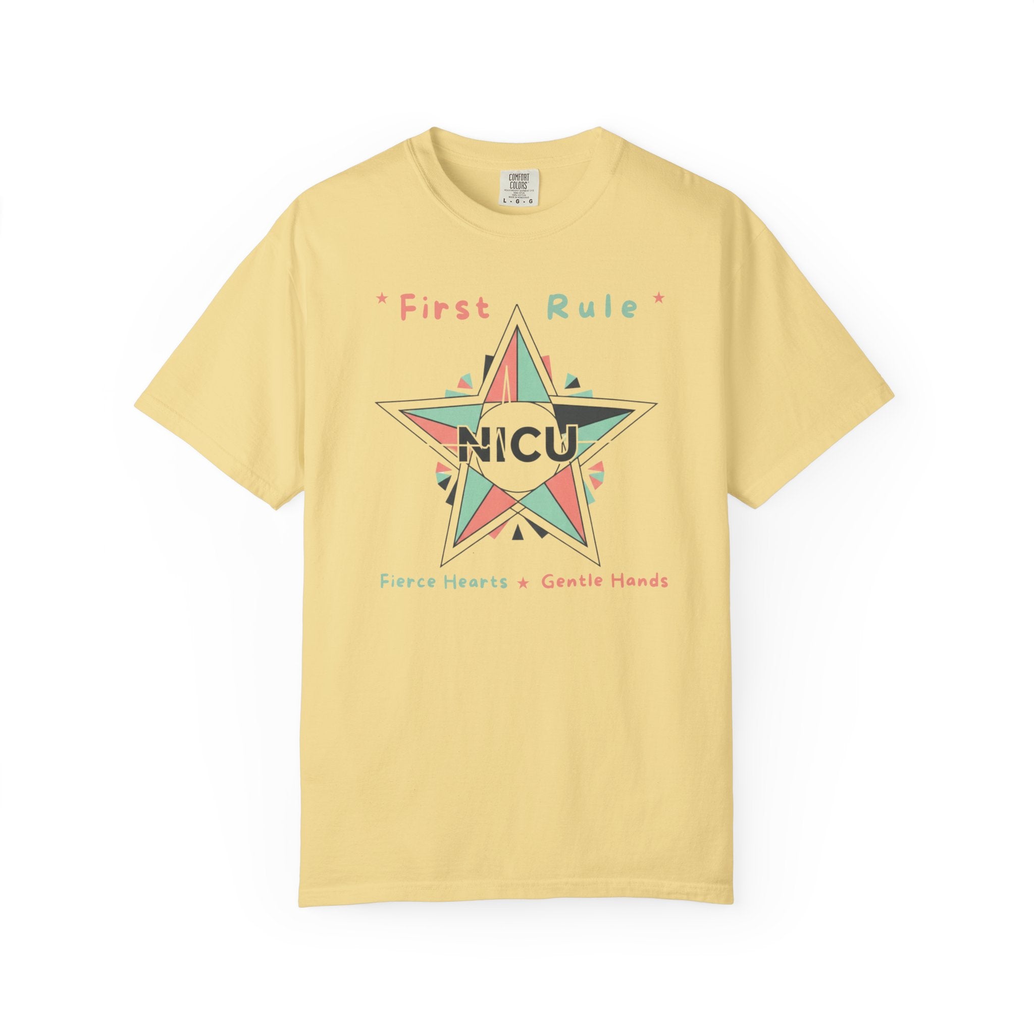 NICU First Rule Star T-Shirt — First Rule: Fierce HEARTS, Gentle HANDS Preemie & Neonatal Care Support Tee Pediatric NURSE T-shirt