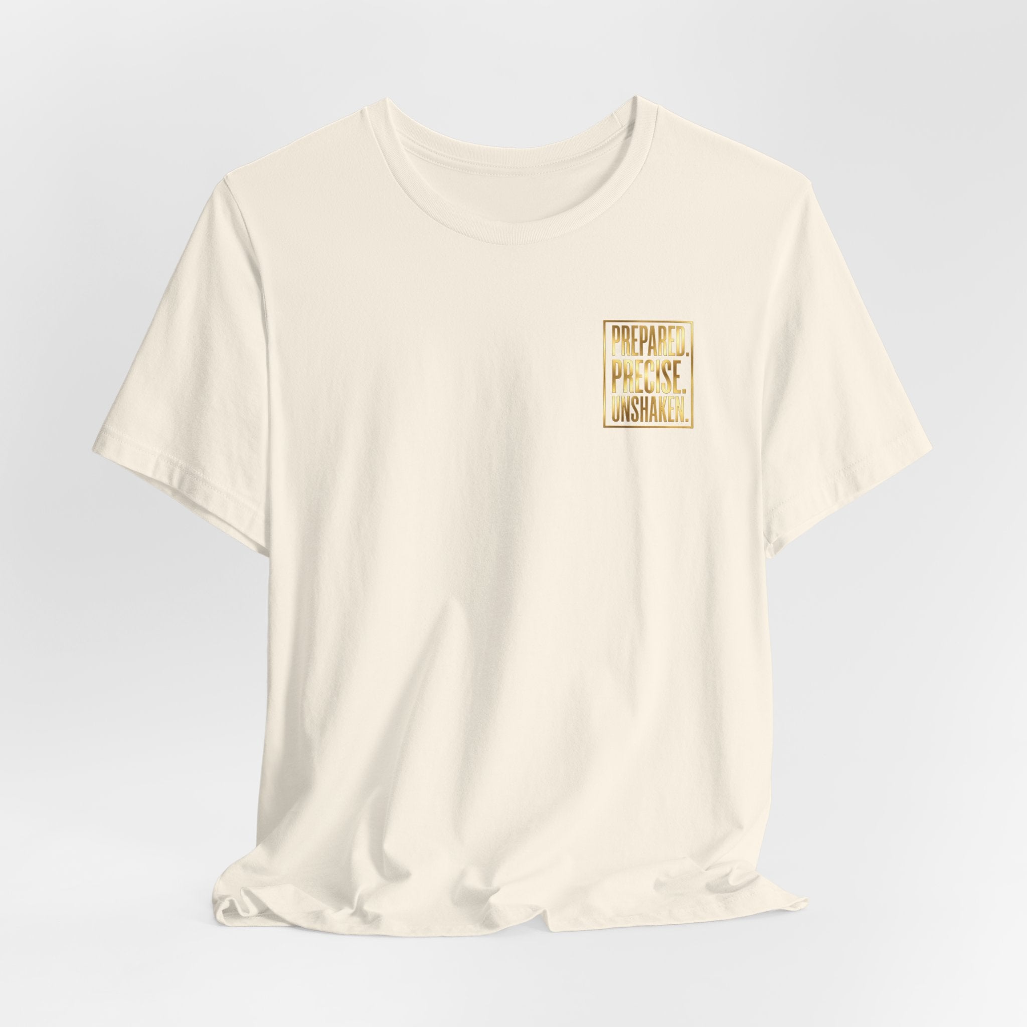 Prepared. Precise. Unshaken. Tee — Motivational Gold Text Tee