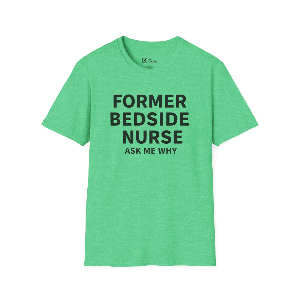 Nurse T-shirt "Former Bedside Nurse Ask Me Why" Graphic Retired Bedside Nurse T-shirt