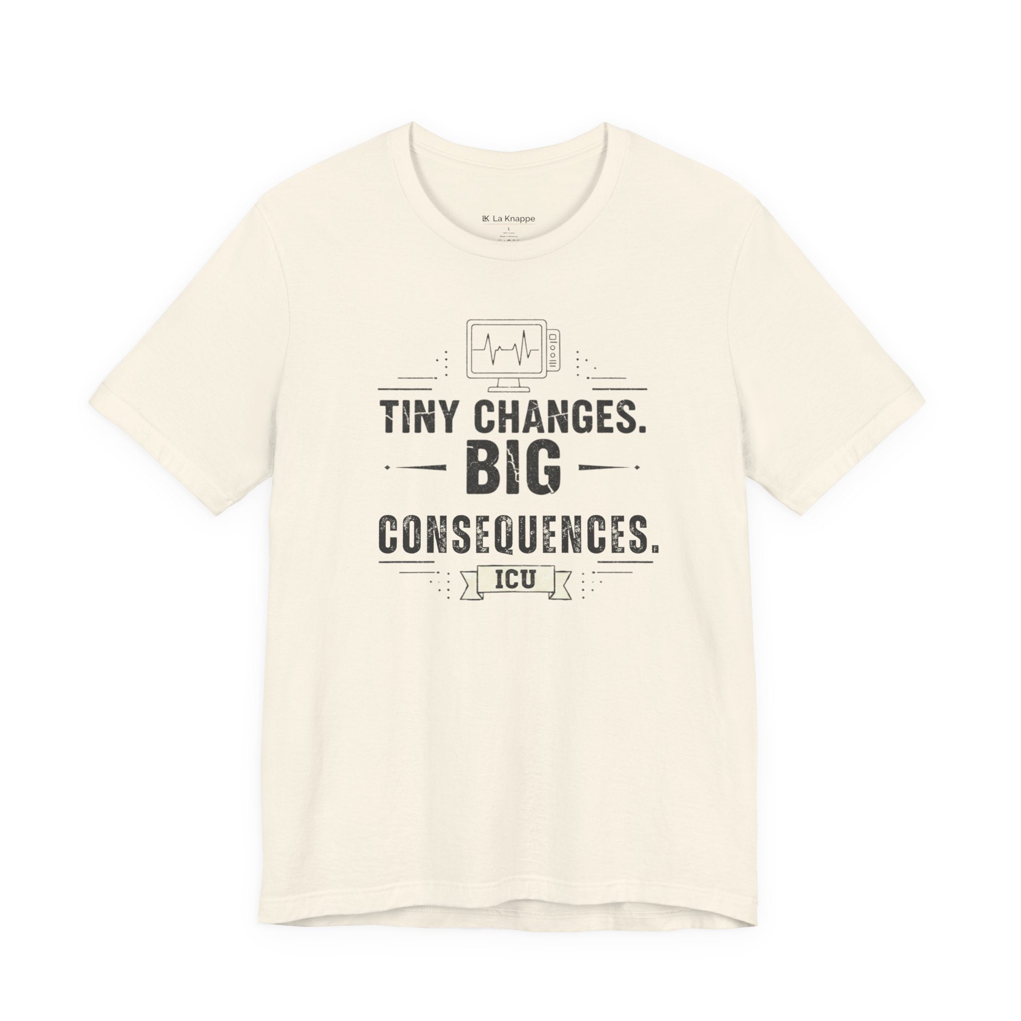 ICU Nurse Tee — "Tiny Changes. Big Consequences." Medical ICU Shirt