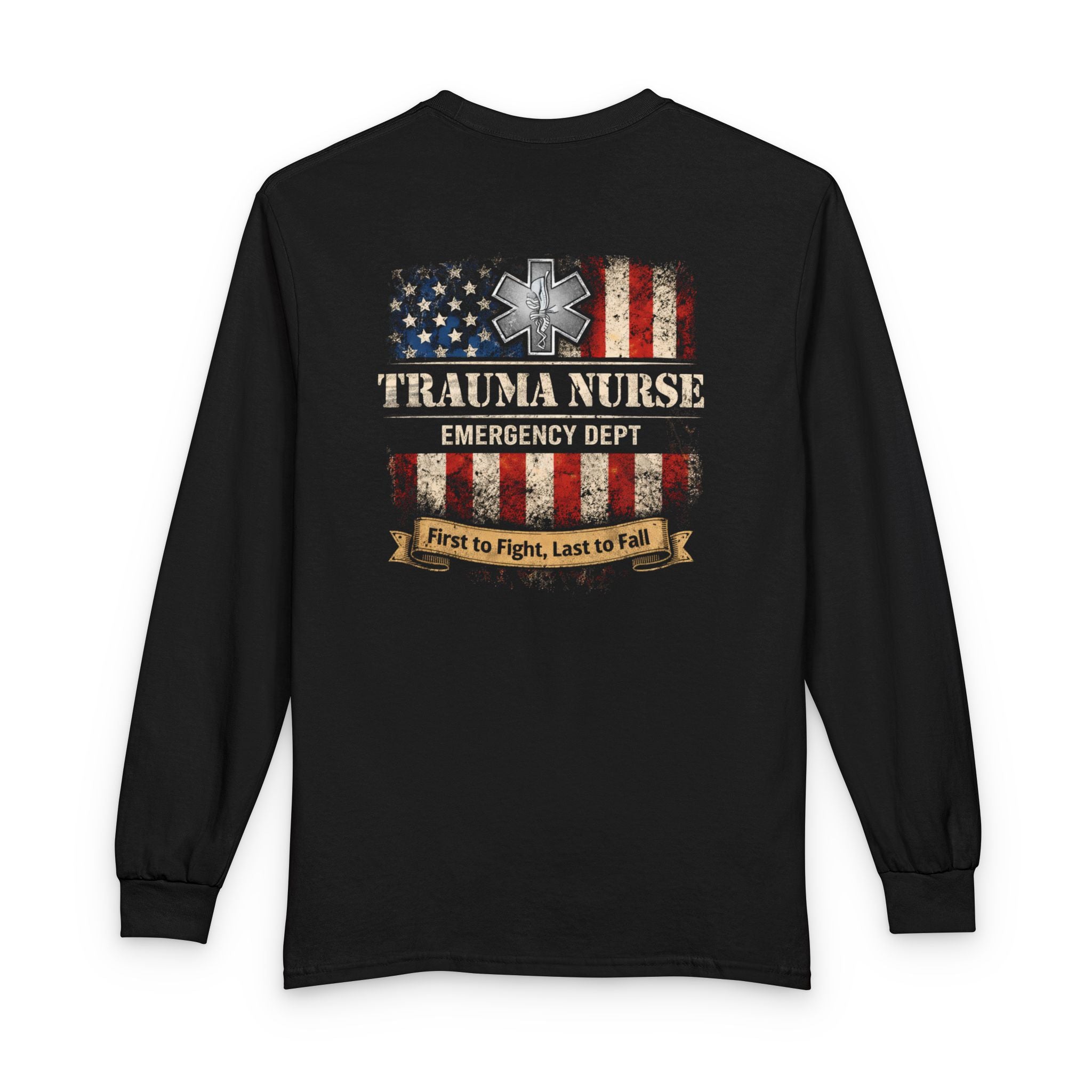 Trauma Nurse Long Sleeve Shirt — Emergency Dept. "First to Fight, Last to Fall"