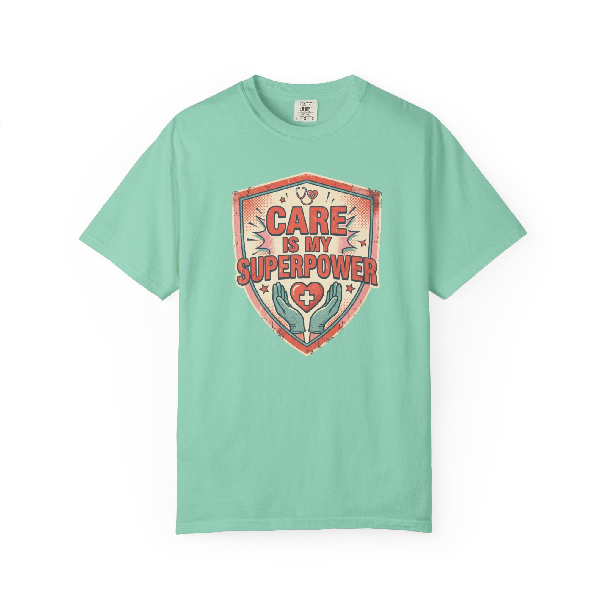 Care Is My Superpower T-Shirt — Nurse & Caregiver Appreciation Tee