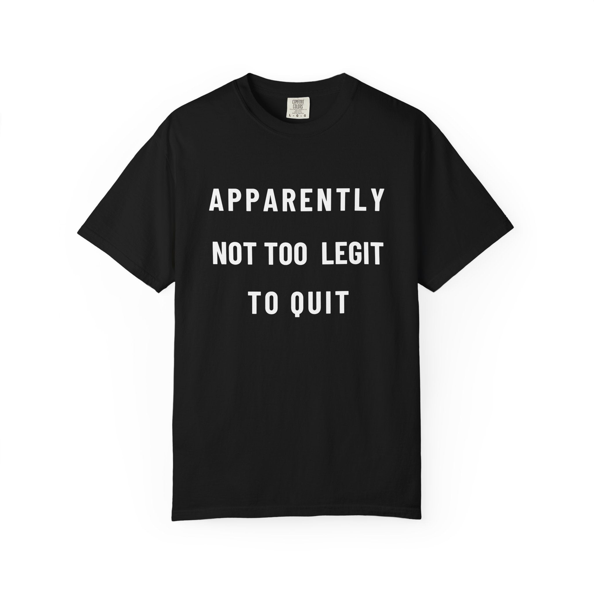 Nurse T‑Shirt — “Apparently Not Too Legit To Quit” Nurse RIP Tribute Tee GIFT FOR Resignation Retirement Change Unit Fun Gift for Nurses