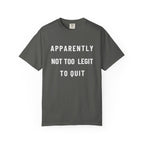 Nurse T‑Shirt — “Apparently Not Too Legit To Quit” Nurse RIP Tribute Tee GIFT FOR Resignation Retirement Change Unit Fun Gift for Nurses