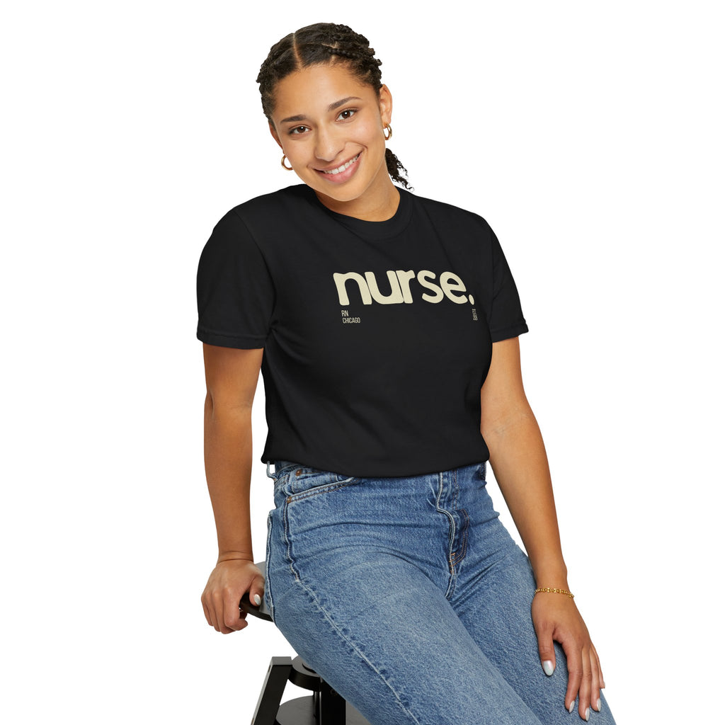 Nurse. Chicago Script Tee — Soft Garment-Dyed Nurse T-Shirt