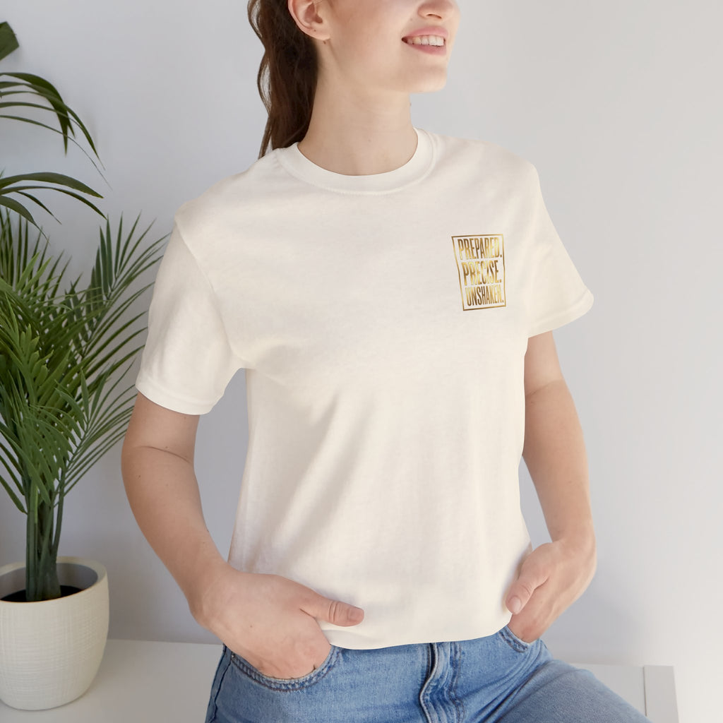 Prepared. Precise. Unshaken. Tee — Motivational Gold Text Tee