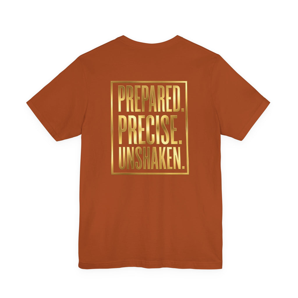 Prepared. Precise. Unshaken. Tee — Motivational Gold Text Tee