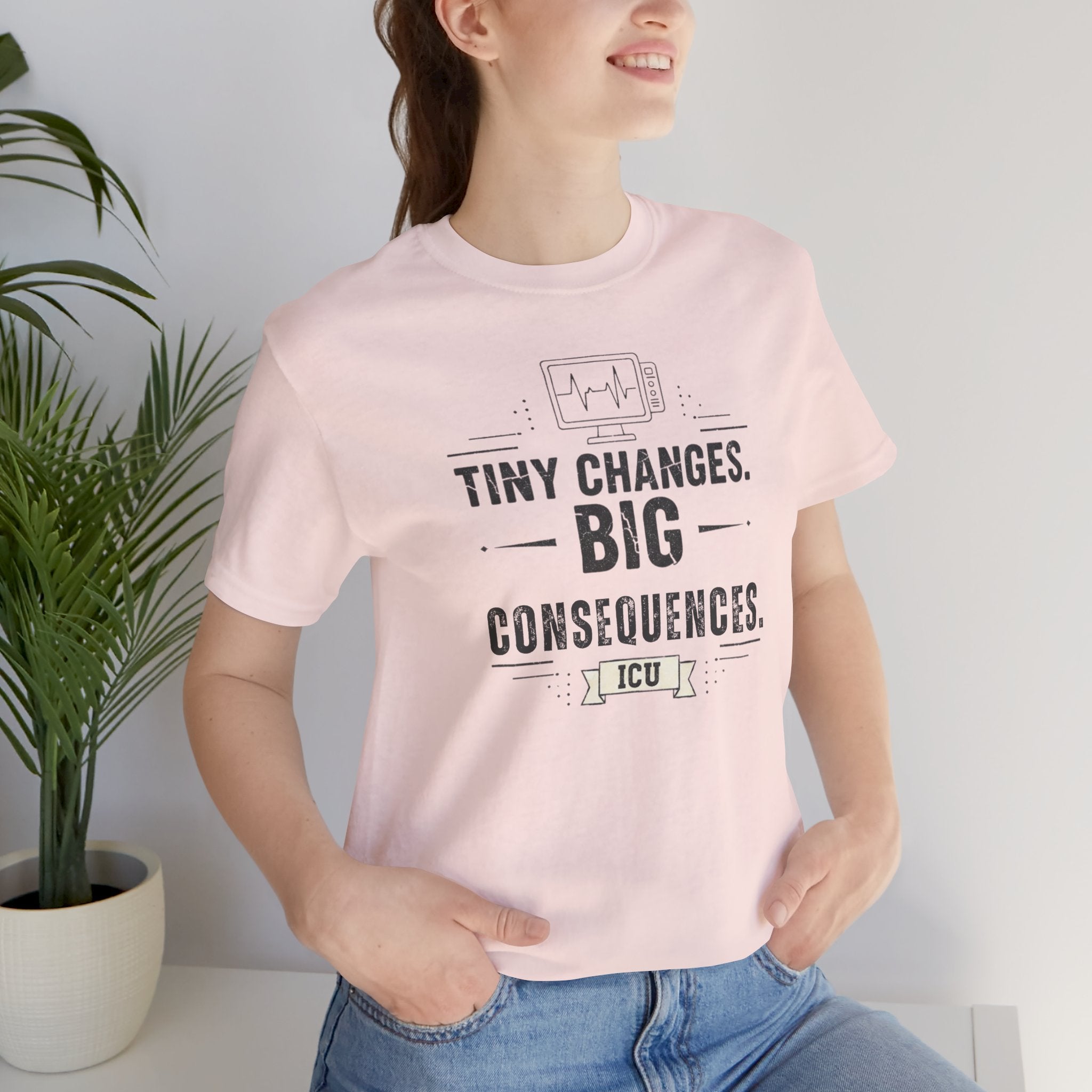 ICU Nurse Tee — "Tiny Changes. Big Consequences." Medical ICU Shirt