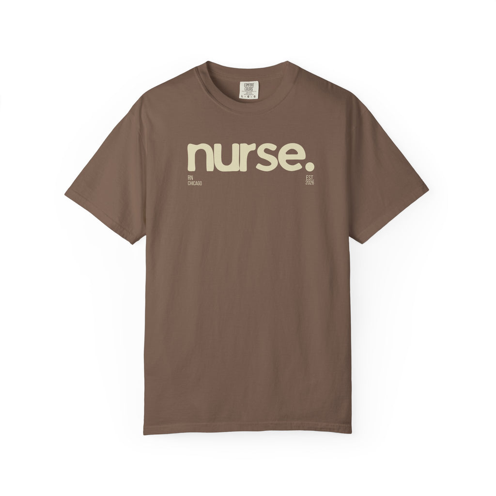 Nurse. Chicago Script Tee — Soft Garment-Dyed Nurse T-Shirt