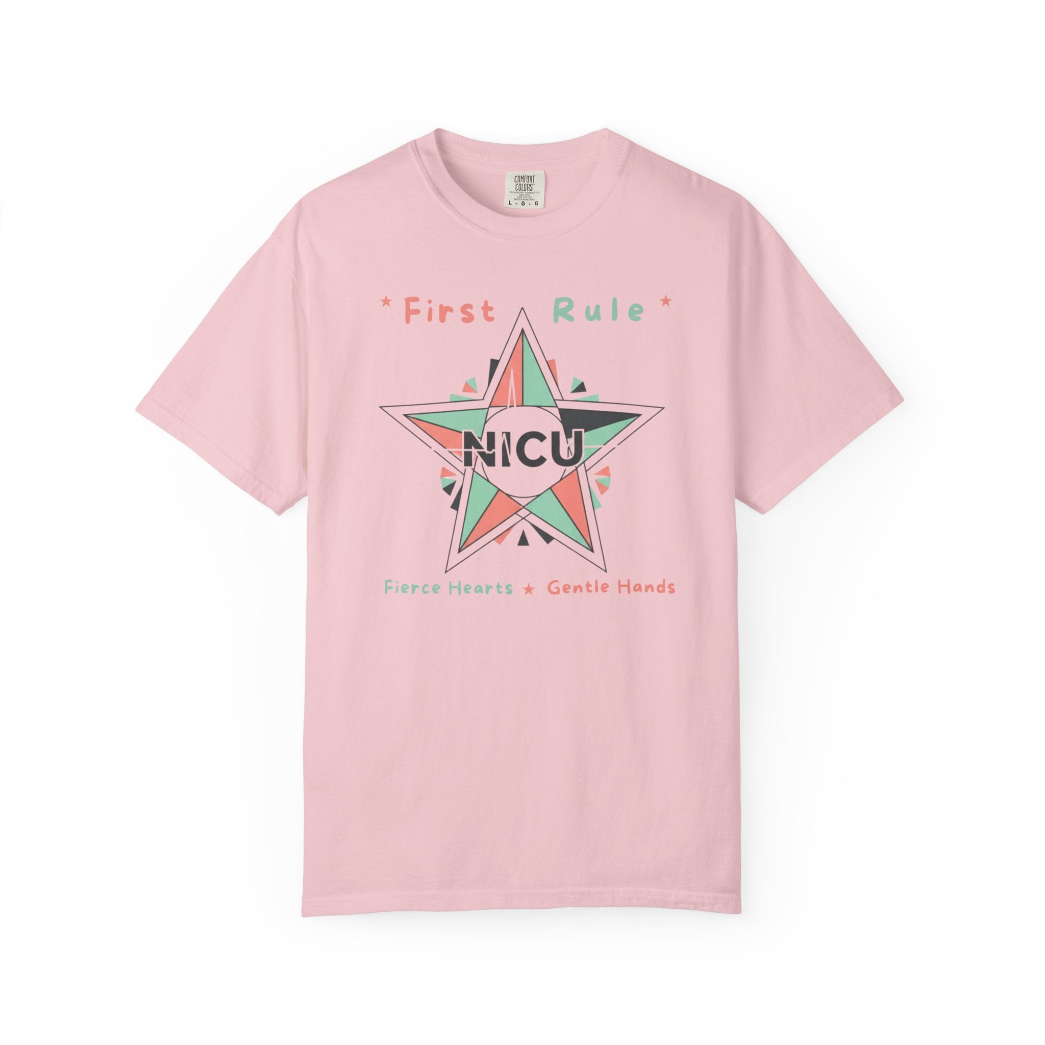 NICU First Rule Star T-Shirt — First Rule: Fierce HEARTS, Gentle HANDS Preemie & Neonatal Care Support Tee Pediatric NURSE T-shirt