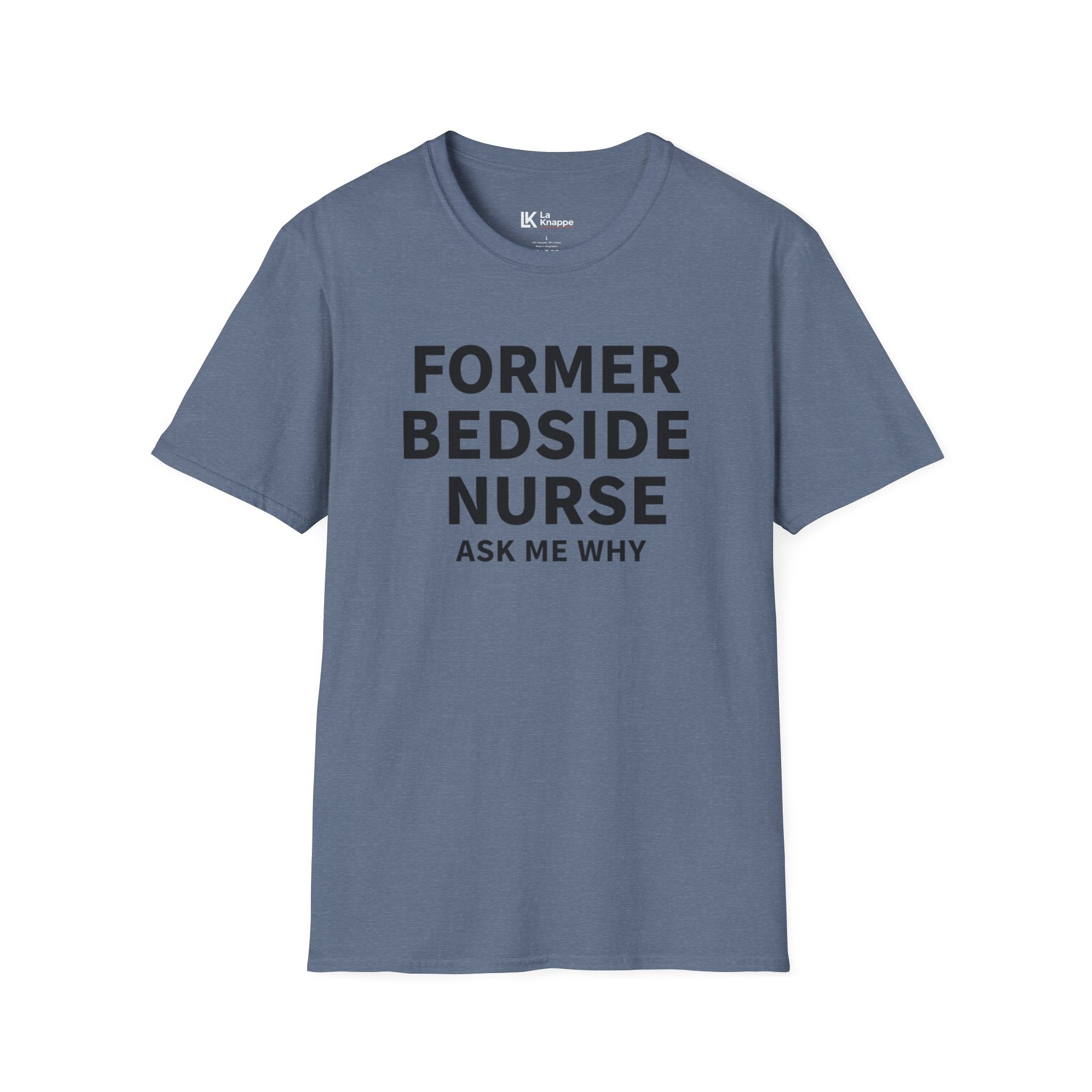 Nurse T-shirt "Former Bedside Nurse Ask Me Why" Graphic Retired Bedside Nurse T-shirt