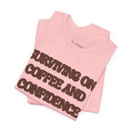Surviving on Coffee and Confidence Tee