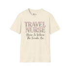 Travel T-shirt- " Travel Nurse: Home Is Where The Scrubs Are" Graphic Travel Nurse Tee
