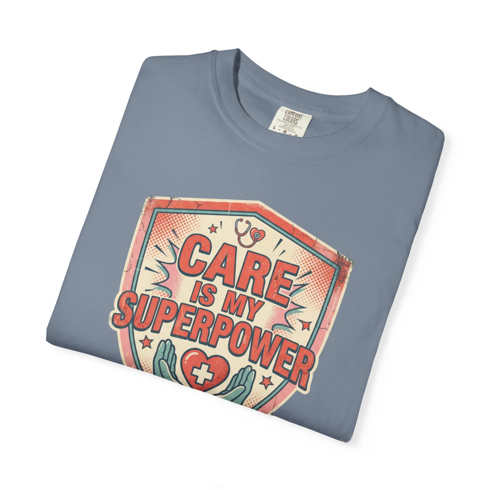 Care Is My Superpower T-Shirt — Nurse & Caregiver Appreciation Tee