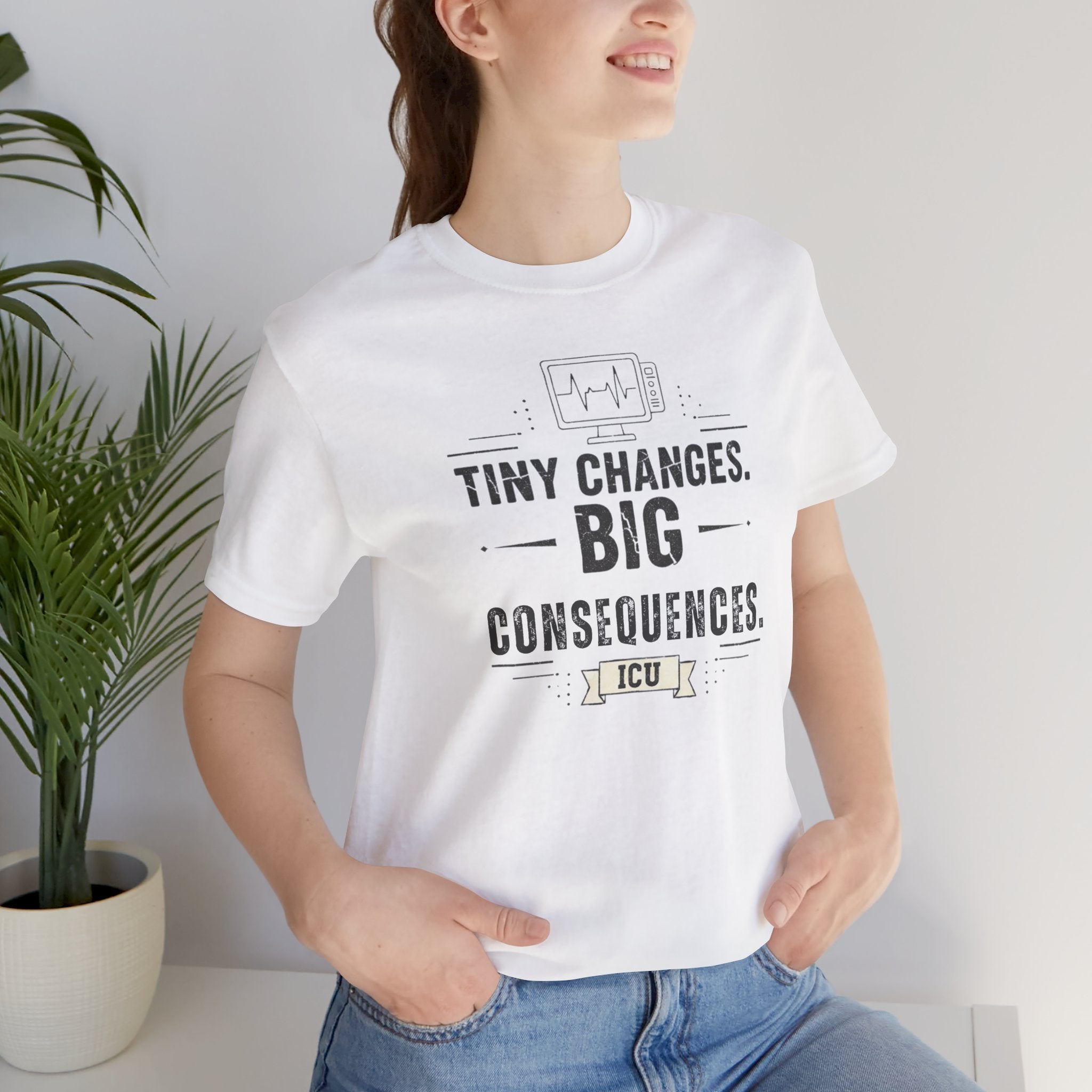 ICU Nurse Tee — "Tiny Changes. Big Consequences." Medical ICU Shirt