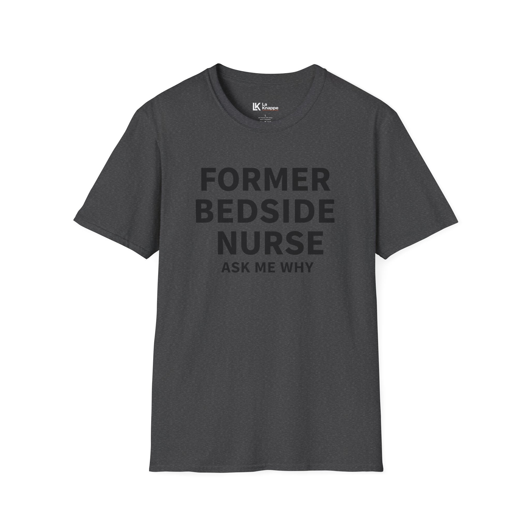 Nurse T-shirt "Former Bedside Nurse Ask Me Why" Graphic Retired Bedside Nurse T-shirt