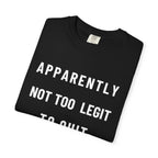 Nurse T‑Shirt — “Apparently Not Too Legit To Quit” Nurse RIP Tribute Tee GIFT FOR Resignation Retirement Change Unit Fun Gift for Nurses