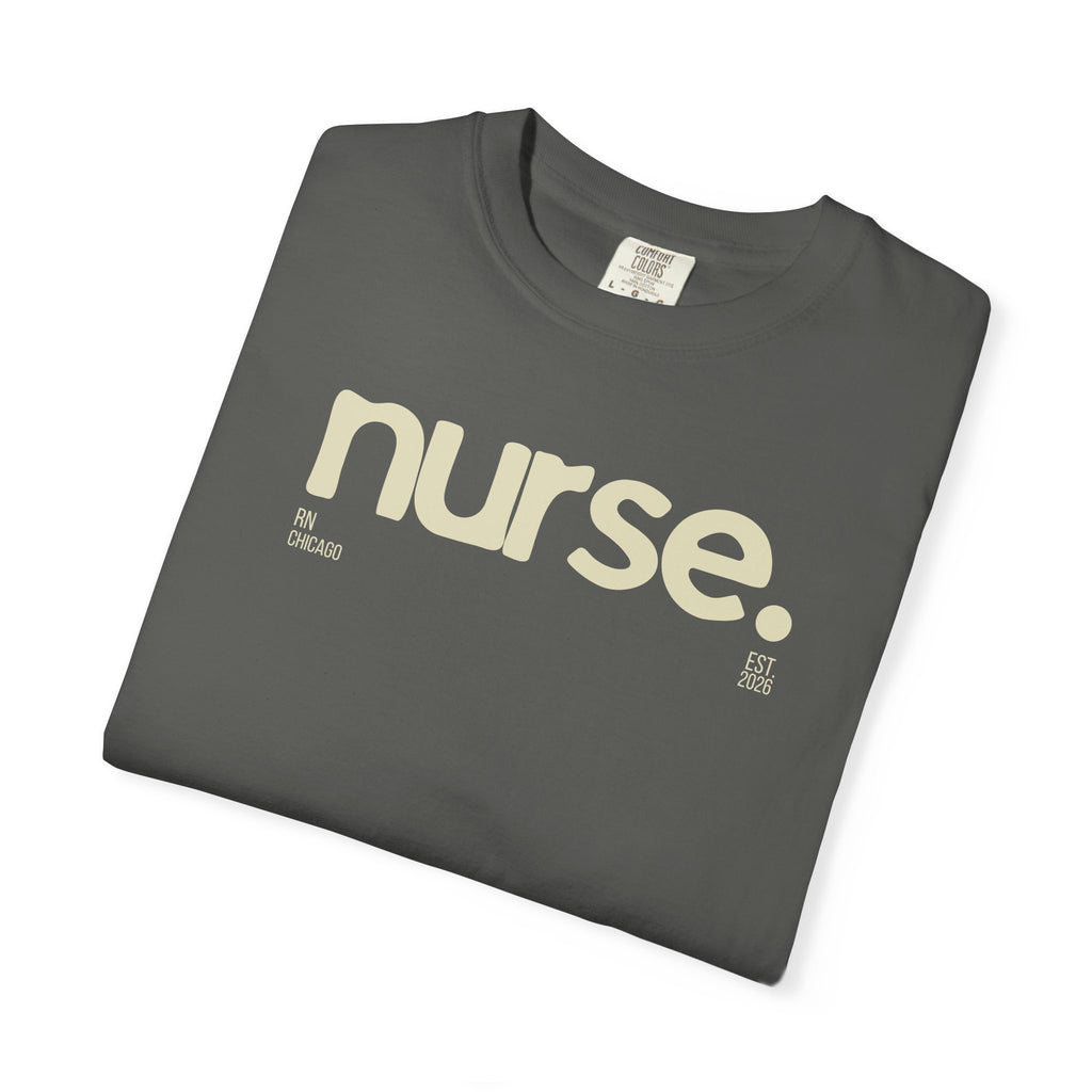 Nurse. Chicago Script Tee — Soft Garment-Dyed Nurse T-Shirt
