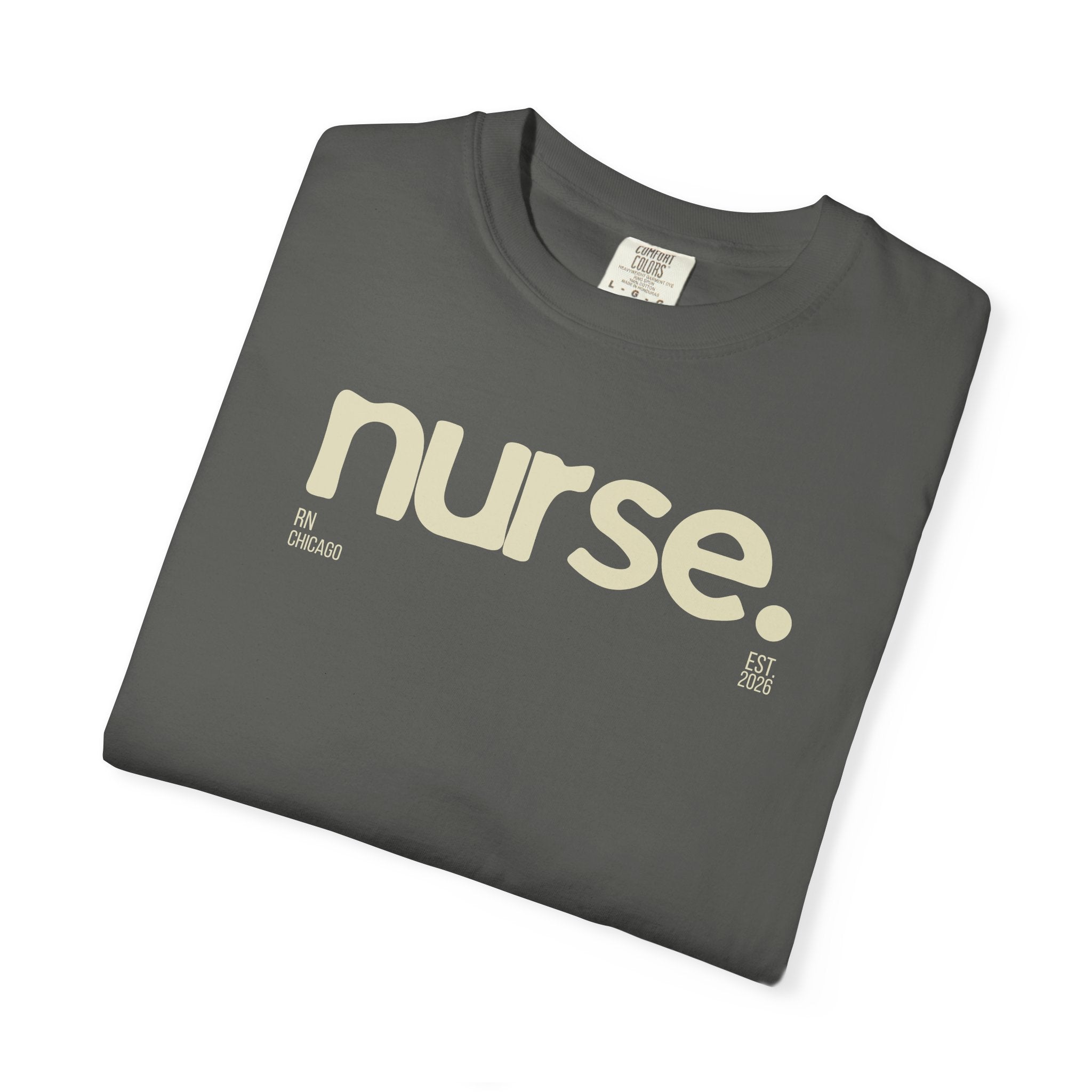 Nurse. Chicago Script Tee — Soft Garment-Dyed Nurse T-Shirt