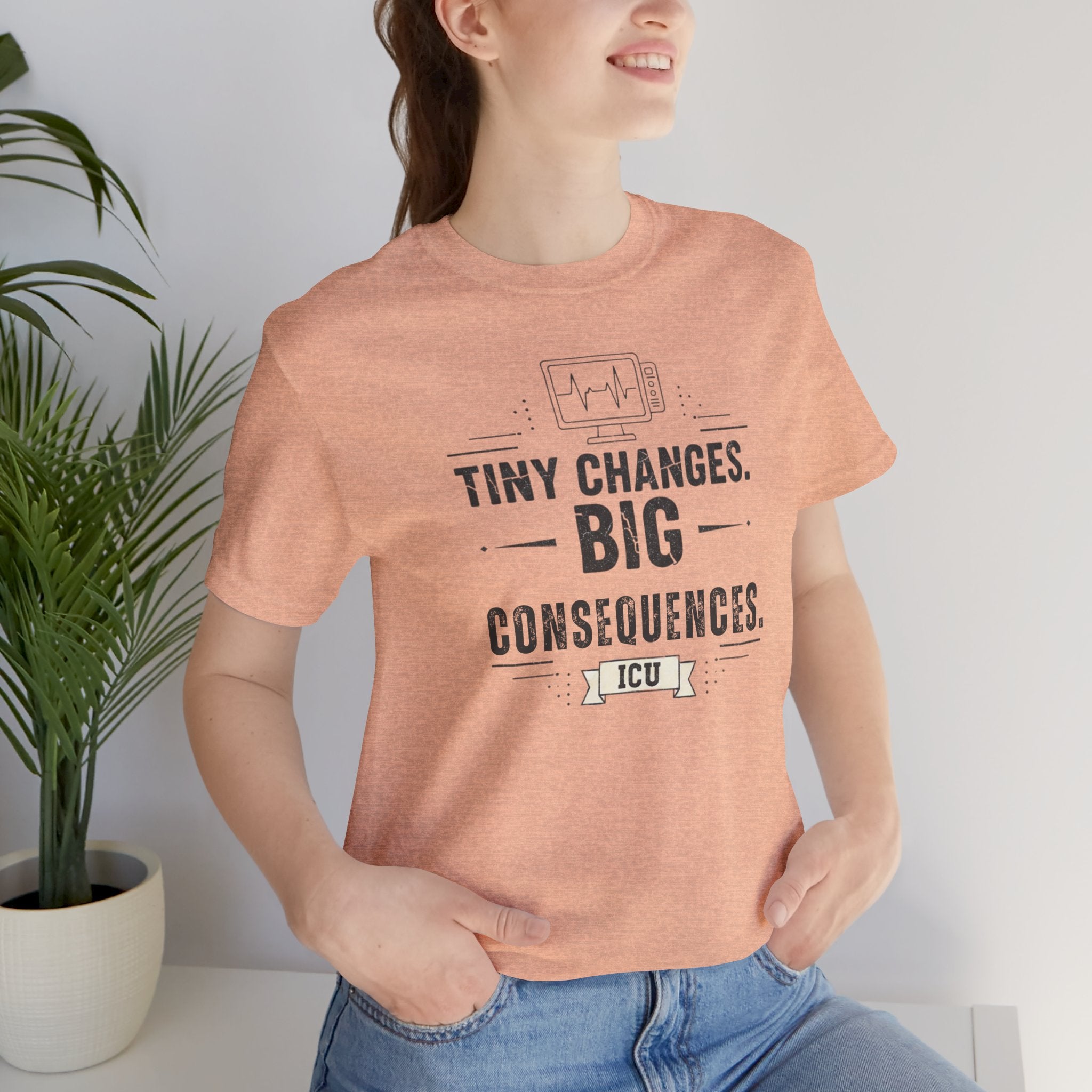 ICU Nurse Tee — "Tiny Changes. Big Consequences." Medical ICU Shirt