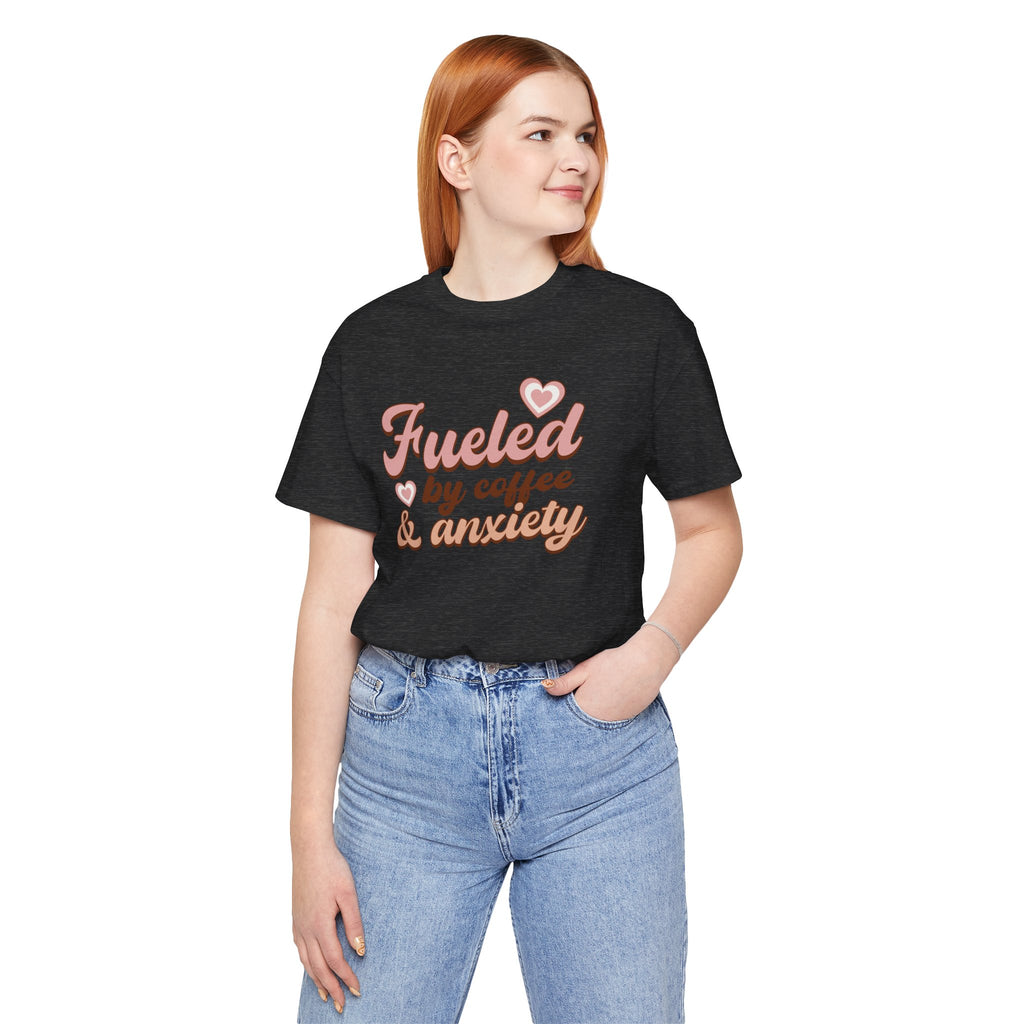 Fueled by Coffee & Anxiety T‑Shirt