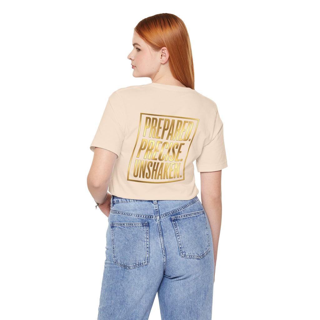 Prepared. Precise. Unshaken. Tee — Motivational Gold Text Tee