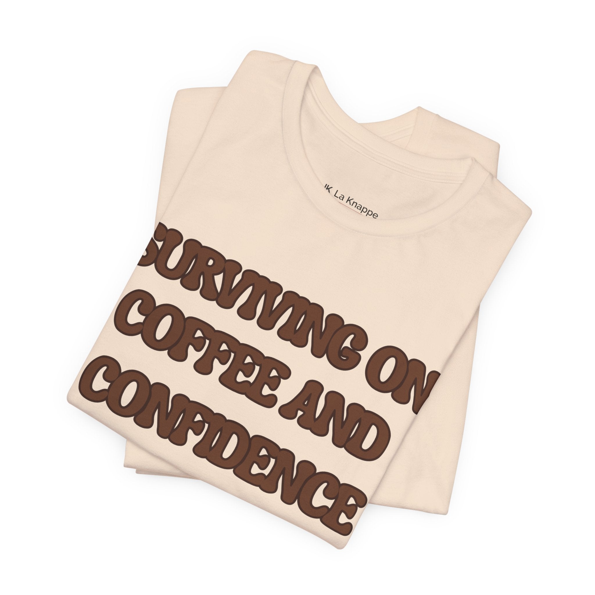 Surviving on Coffee and Confidence Tee