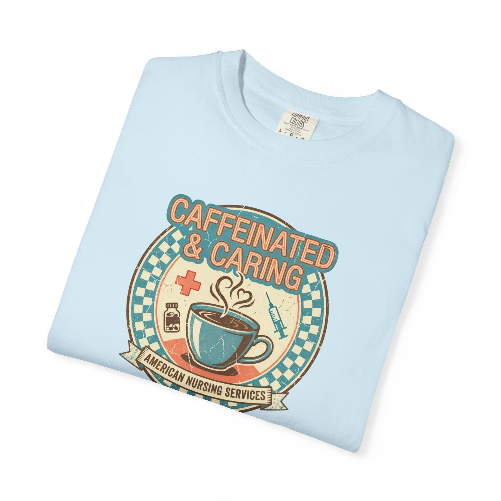 Caffeinated & Caring Nurse T‑Shirt — Retro Coffee Nursing Tee